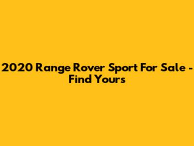 2020 Range Rover Sport For Sale - Find Yours