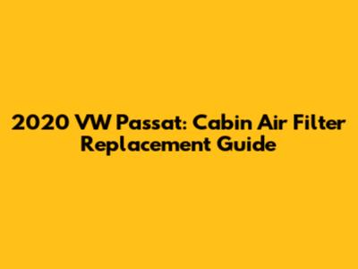 2020 VW Passat: Cabin Air Filter Replacement Guide