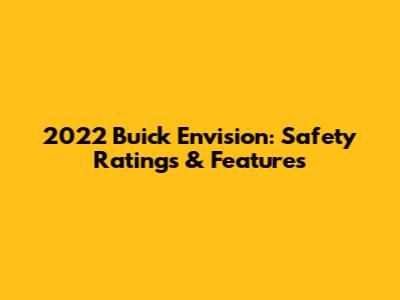 2022 Buick Envision: Safety Ratings & Features