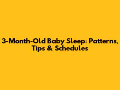3-Month-Old Baby Sleep: Patterns, Tips & Schedules
