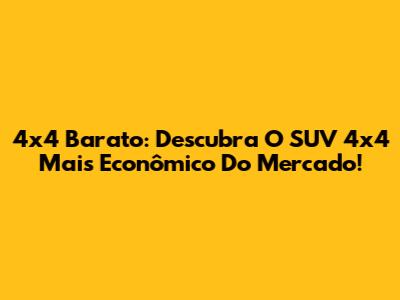 4x4 Barato: Descubra O SUV 4x4 Mais Econômico Do Mercado!