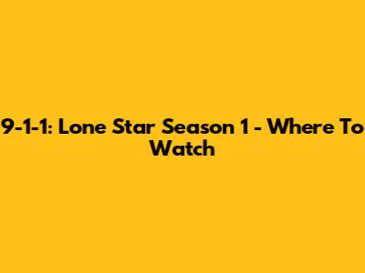 9-1-1: Lone Star Season 1 - Where To Watch