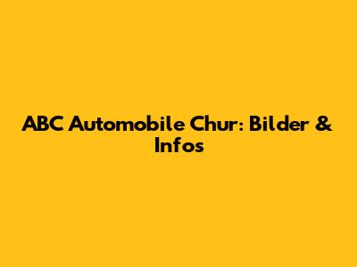 ABC Automobile Chur: Bilder & Infos
