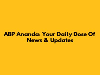 ABP Ananda: Your Daily Dose Of News & Updates