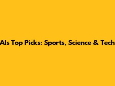 AI's Top Picks: Sports, Science & Tech