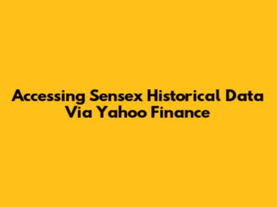Accessing Sensex Historical Data Via Yahoo Finance