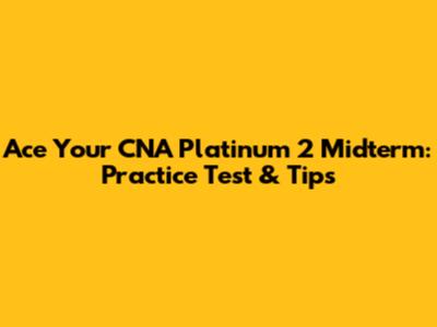 Ace Your CNA Platinum 2 Midterm: Practice Test & Tips