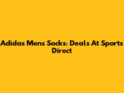 Adidas Men's Socks: Deals At Sports Direct