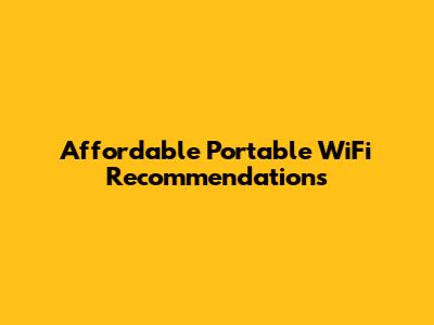 Affordable Portable WiFi Recommendations