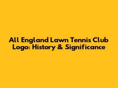 All England Lawn Tennis Club Logo: History & Significance