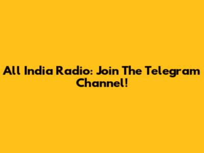 All India Radio: Join The Telegram Channel!