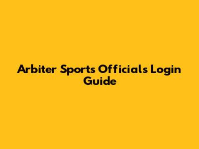 Arbiter Sports Officials Login Guide