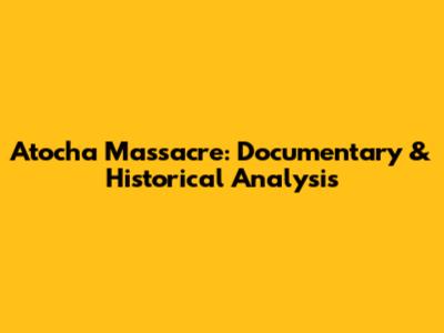Atocha Massacre: Documentary & Historical Analysis