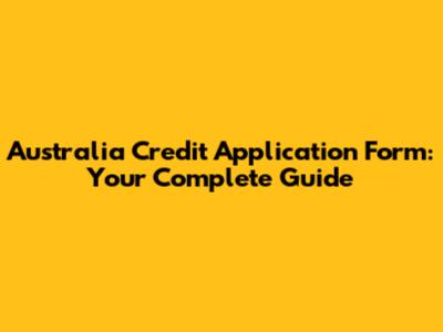 Australia Credit Application Form: Your Complete Guide