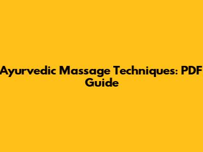 Ayurvedic Massage Techniques: PDF Guide