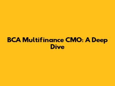 BCA Multifinance CMO: A Deep Dive