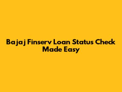 Bajaj Finserv Loan Status Check Made Easy
