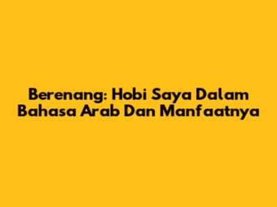 Berenang: Hobi Saya Dalam Bahasa Arab Dan Manfaatnya