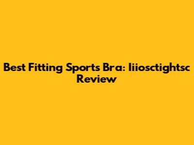 Best Fitting Sports Bra: Iiiosctightsc Review