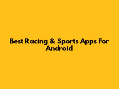 Best Racing & Sports Apps For Android