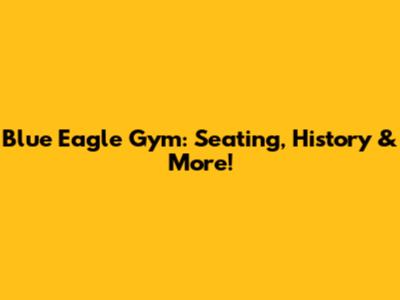 Blue Eagle Gym: Seating, History & More!