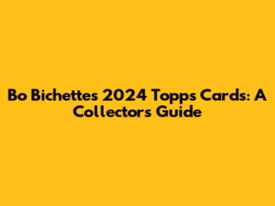 Bo Bichette's 2024 Topps Cards: A Collector's Guide