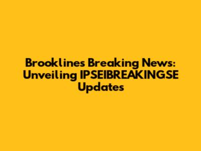 Brookline's Breaking News: Unveiling IPSEIBREAKINGSE Updates