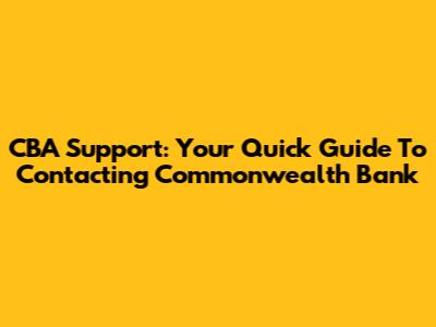 CBA Support: Your Quick Guide To Contacting Commonwealth Bank