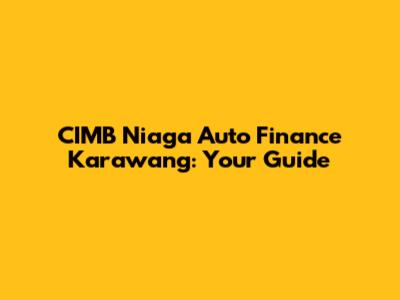 CIMB Niaga Auto Finance Karawang: Your Guide