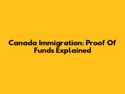 Canada Immigration: Proof Of Funds Explained