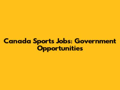Canada Sports Jobs: Government Opportunities