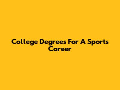College Degrees For A Sports Career