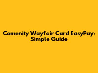 Comenity Wayfair Card EasyPay: Simple Guide