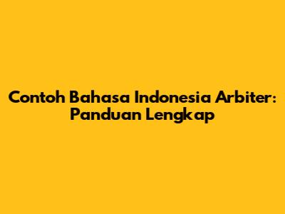 Contoh Bahasa Indonesia Arbiter: Panduan Lengkap