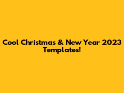 Cool Christmas & New Year 2023 Templates!