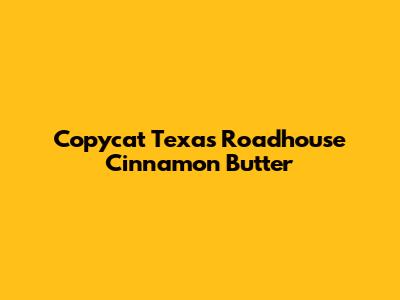 Copycat Texas Roadhouse Cinnamon Butter