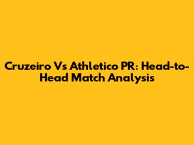 Cruzeiro Vs Athletico PR: Head-to-Head Match Analysis