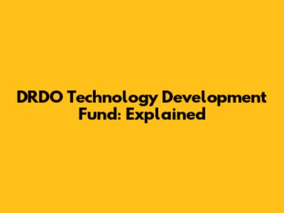 DRDO Technology Development Fund: Explained