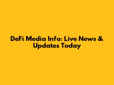 DeFi Media Info: Live News & Updates Today