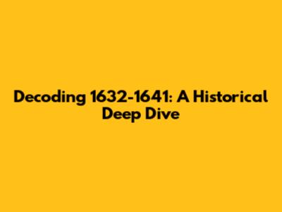 Decoding 1632-1641: A Historical Deep Dive