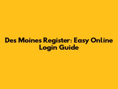Des Moines Register: Easy Online Login Guide