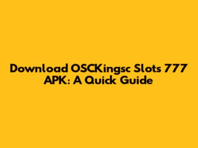Download OSCKingsc Slots 777 APK: A Quick Guide