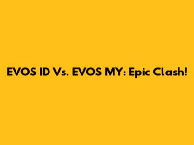EVOS ID Vs. EVOS MY: Epic Clash!