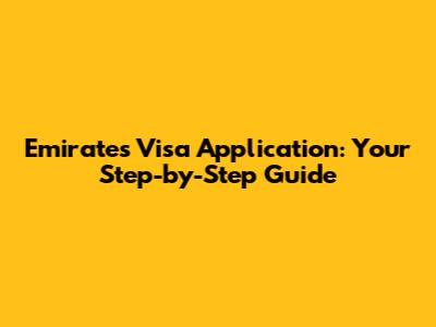 Emirates Visa Application: Your Step-by-Step Guide