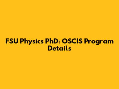 FSU Physics PhD: OSCIS Program Details
