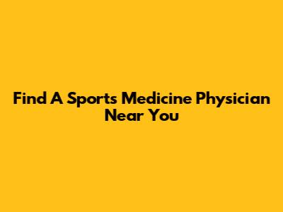 Find A Sports Medicine Physician Near You