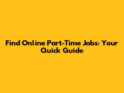 Find Online Part-Time Jobs: Your Quick Guide