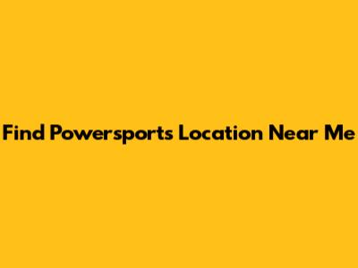 Find Powersports Location Near Me