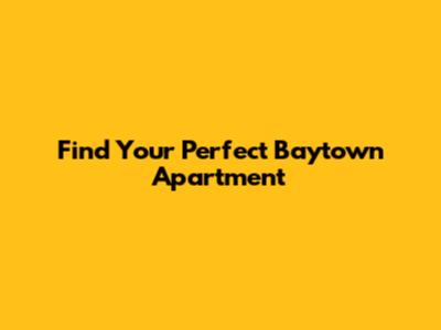 Find Your Perfect Baytown Apartment