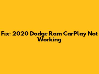 Fix: 2020 Dodge Ram CarPlay Not Working